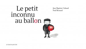 Le Petit Inconnu au Ballon