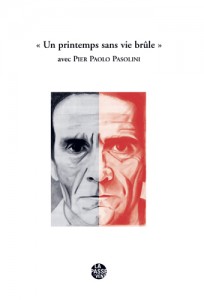 Pasolini "Un printemps sans vie brûle"