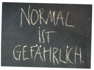 Normal ist gefährlich